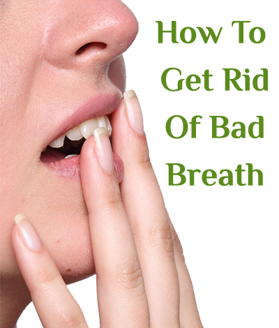 How To Get Rid Of Bad Breath